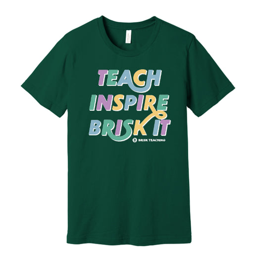 Teach, Inspire, Brisk It Tee
